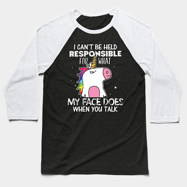 Unicorns my face does when you talk Baseball T-Shirt by danieldamssm